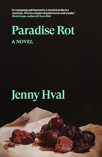 Paradise Rot - Jenny Hval Best read of 2024 fiction